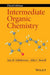 Intermediate Organic Chemistry by Ann M. Fabirkiewicz