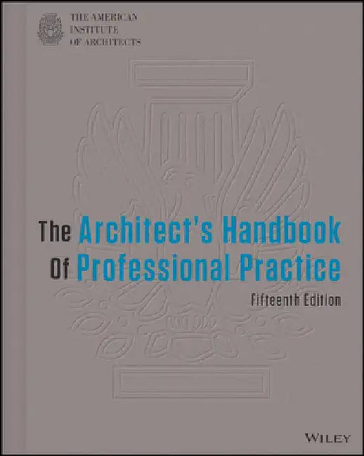The Architect's Handbook of Professional Practice by American Institute of Architects