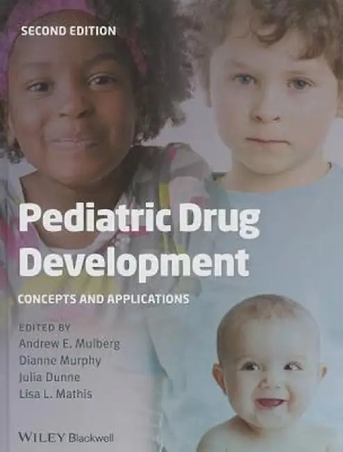 Pediatric Drug Development: Concepts and Applications by Andrew E. Mulberg