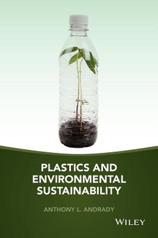 Plastics and Environmental Sustainability by Anthony L. Andrady