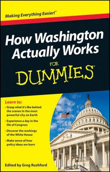 How Washington Actually Works for Dummies by Greg Rushford