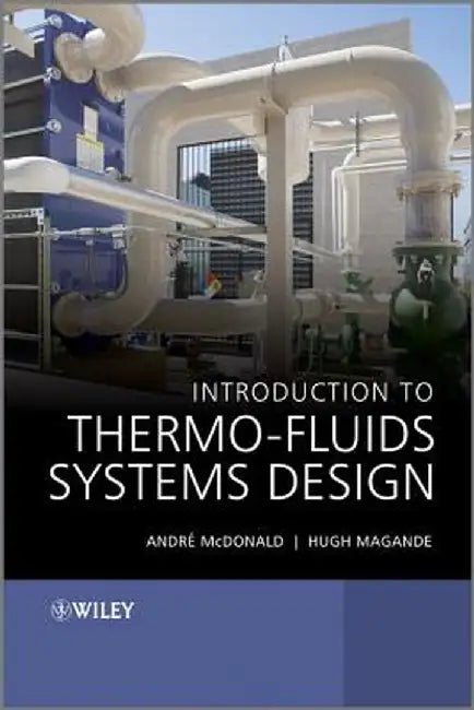 Introduction to Thermo-Fluids Systems Design by Andre Garcia McDonald
