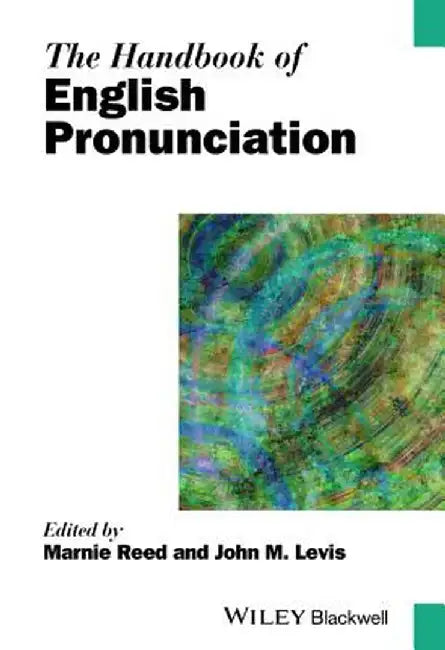 The Handbook of English Pronunciation by Marnie Reed