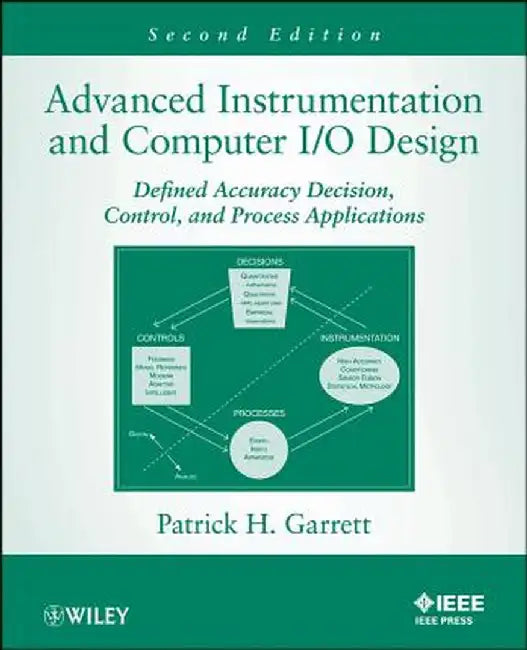 Advanced Instrumentation and Computer I/O Design: Defined Accuracy Decision and Control with Process Applications by Patrick H. Garrett