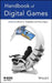 Handbook of Digital Games by Marios C. Angelides