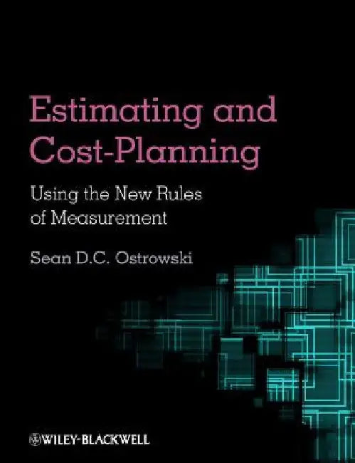 Estimating and Cost Planning Using the New Rules of Measurement by Sean D. C. Ostrowski