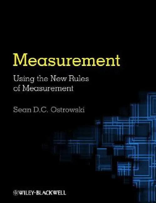 Measurement Using the New Rules of Measurement by Sean D. C. Ostrowski