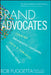 Brand Advocates: Turning Enthusiastic Customers Into a Powerful Marketing Force by Rob Fuggetta