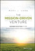 The Mission-Driven Venture: Business Solutions to the World's Most Vexing Social Problems by Marc J. Lane