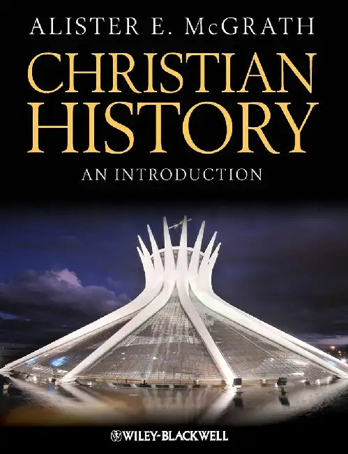 Christian History: An Introduction by Alister E. Mcgrath