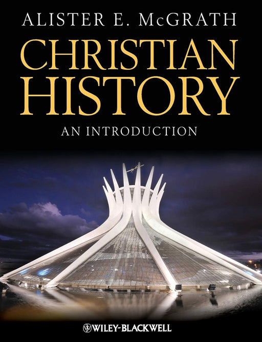 Christian History: An Introduction by Alister E. Mcgrath