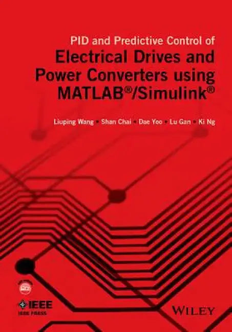 Pid and Predictive Control of Electrical Drives and Power Converters Using MATLAB / Simulink by Liuping Wang