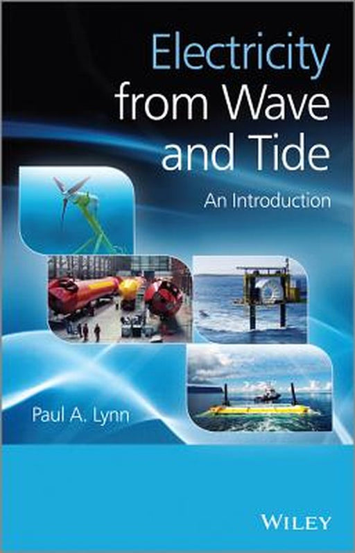 Electricity from Wave and Tide: An Introduction to Marine Energy by Paul A. Lynn