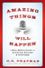 Amazing Things Will Happen: A Real-World Guide on Achieving Success and Happiness by C. C. Chapman