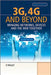 3G, 4G And Beyond: Bringing Networks, Devices and the Web to gether by Martin Sauter