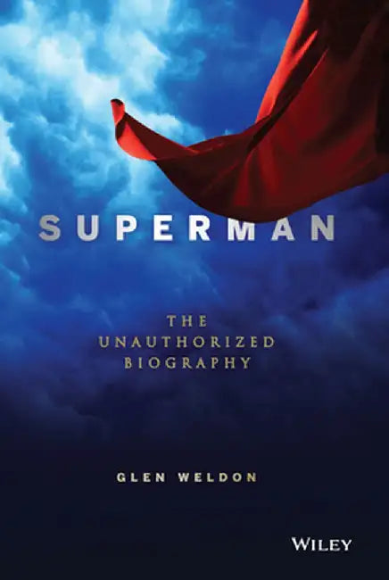 Superman: The Unauthorized Biography by Glen Weldon
