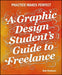 A Graphic Design Student's Guide to Freelance: Practice Makes Perfect by Ben Hannam