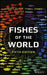 Fishes of the World by Joseph S. Nelson