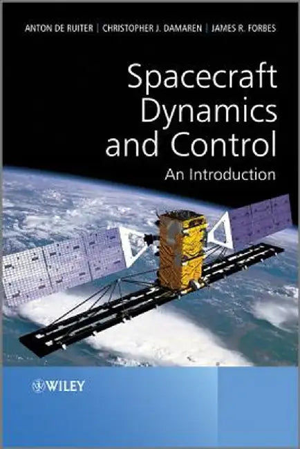 Spacecraft Dynamics and Control: An Introduction by Anton H. De Ruiter