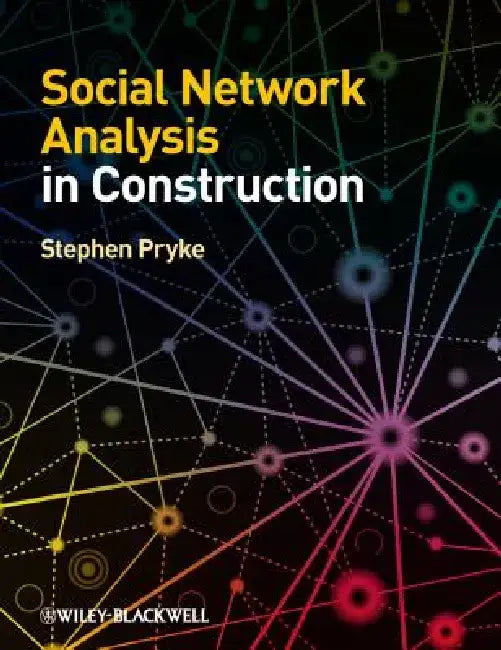 Social Network Analysis in Construction by Stephen Pryke