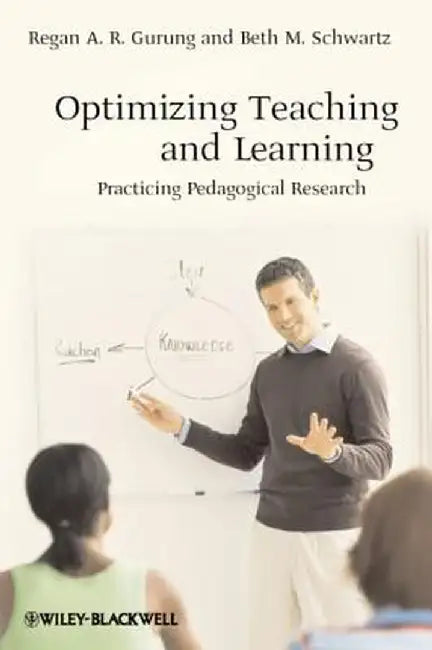 Optimizing Teaching and Learning: Practicing Pedagogical Research by Regan A. R. Gurung