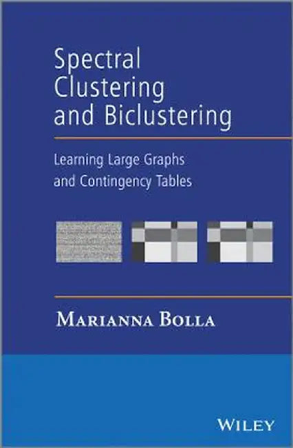 Spectral Clustering and Biclustering: Learning Large Graphs and Contingency Tables by Marianna Bolla