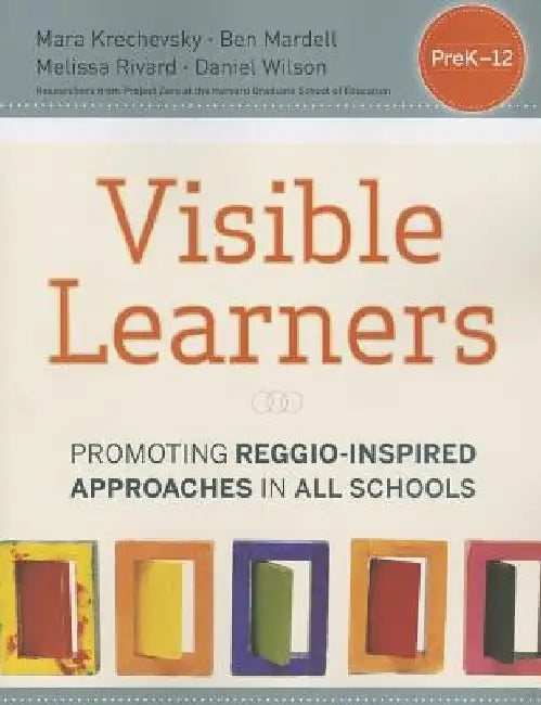 Visible Learners: Promoting Reggio-Inspired Approaches in All Schools by Mara Krechevsky
