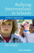 Bullying Interventions in Schools: Six Basic Approaches by Ken Rigby