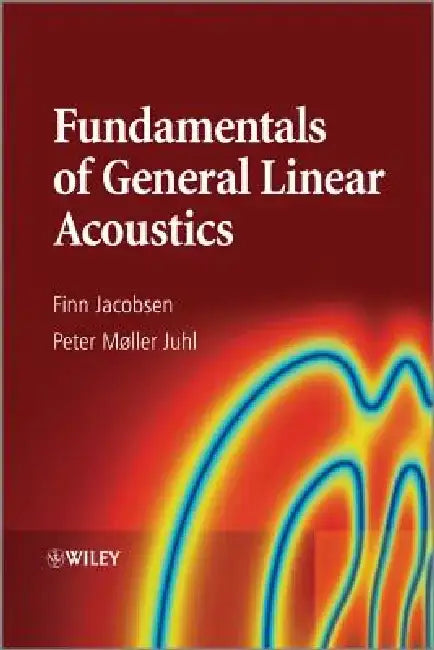 Fundamentals of General Linear Acoustics by Finn Jacobsen