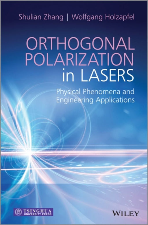 Orthogonally Polarized Lasers: Fundamentals, Design and Applications by Shulian Zhang, Wolfgang Holzapfel