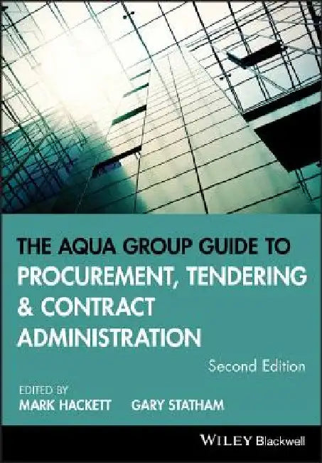The Aqua Group Guide to Procurement, Tendering and Contract Administration by Mark Hackett