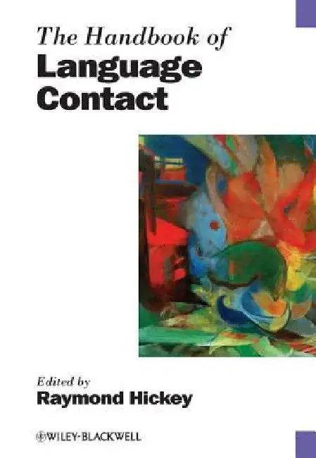 The Handbook of Language Contact by Raymond Hickey
