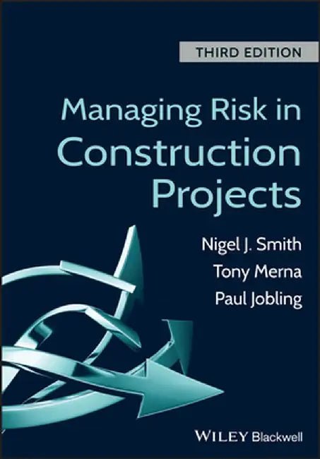 Managing Risk in Construction Projects by Nigel J. Smith