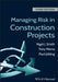 Managing Risk in Construction Projects by Nigel J. Smith