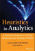 Heuristics in Analytics: A Practical Perspective of What Influences Our Analytical World by Carlos Andre Reis Pinheiro