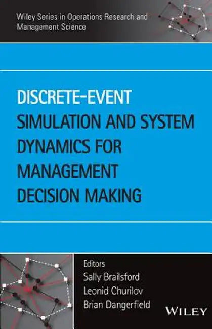 Discrete-Event Simulation and System Dynamics for Management Decision Making by Sally Brailsford