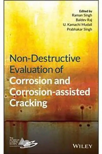 Non-Destructive Evaluation Of Corrosion And Corrosion-Assisted Cracking by Singh
