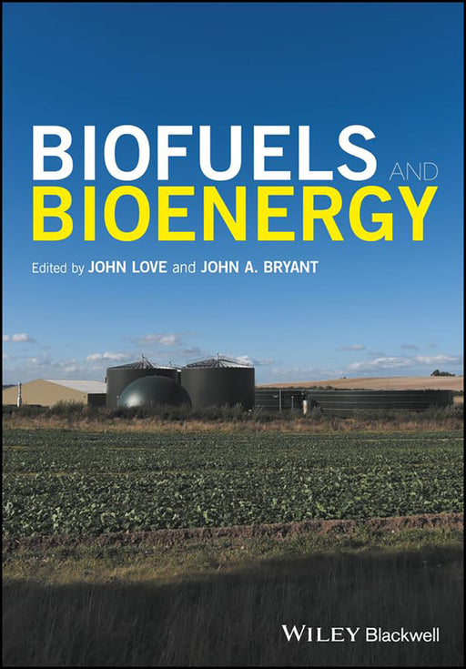 Biofuels and Bioenergy by John A. Bryant, John A. Bryant