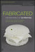 Fabricated: The New World of 3D Printing by Hod Lipson