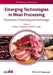 Emerging Technologies in Meat Processing: Production, Processing and Technology by Enda J. Cummins