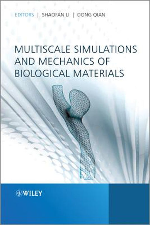 Multiscale Simulations And Mechanics Of Biological Materials by Dong Qian