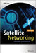 Satellite Networking: Principles and Protocols by Zhili Sun