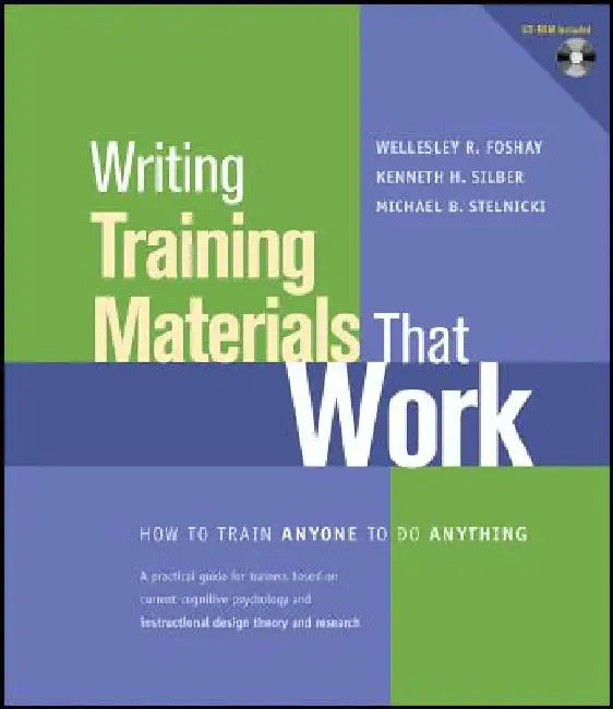 Writing Training Materials That Work: How to Train Anyone to Do Anything by Wellesley R. Foshay