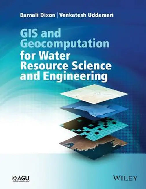 GIS and Geocomputation for Water Resource Science and Engineering by Barnali Dixon