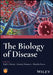 The Biology of Disease, 3rd Edition by Editor: Paul G. Murray, Editor: Simon J. Dunmore, Editor: Shantha Perera (University of Wolverhampton, UK)