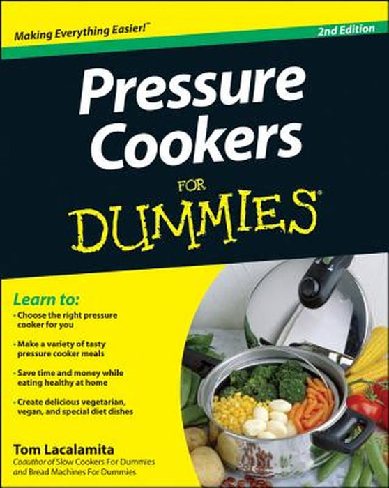 Pressure Cookers for Dummies by Tom Lacalamita