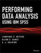 Performing Data Analysis Using IBM SPSS by Lawrence S. Meyers