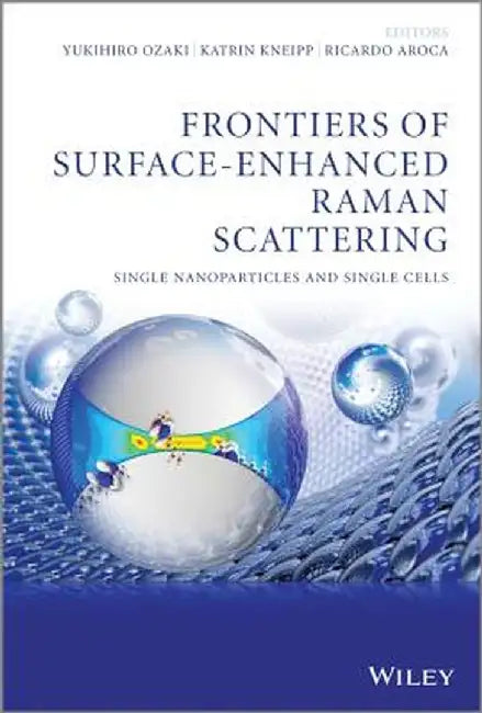 Frontiers of Surface-Enhanced Raman Scattering: Single Nanoparticles and Single Cells by Yukihiro Ozaki