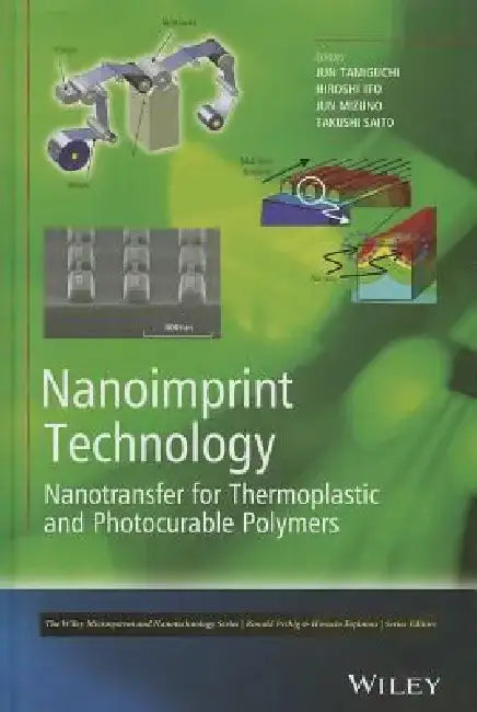 Nanoimprint Technology: Nanotransfer for Thermoplastic and Photocurable Polymers by Jun Taniguchi