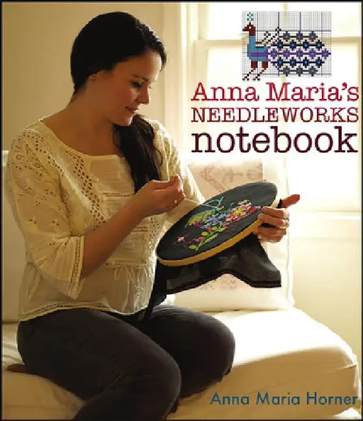Anna Maria's Needleworks Notebook by Anna Maria Horner